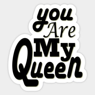 you are my queen tshirt Sticker